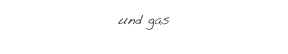 und gas